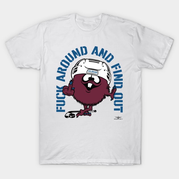 FUCK AROUND AND FIND OUT COLORADO T-Shirt by unsportsmanlikeconductco